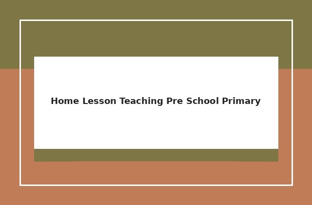 Home Lesson Teaching - Pre-school/Primary