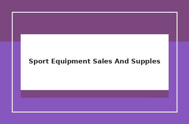Sport equipment sales and supples